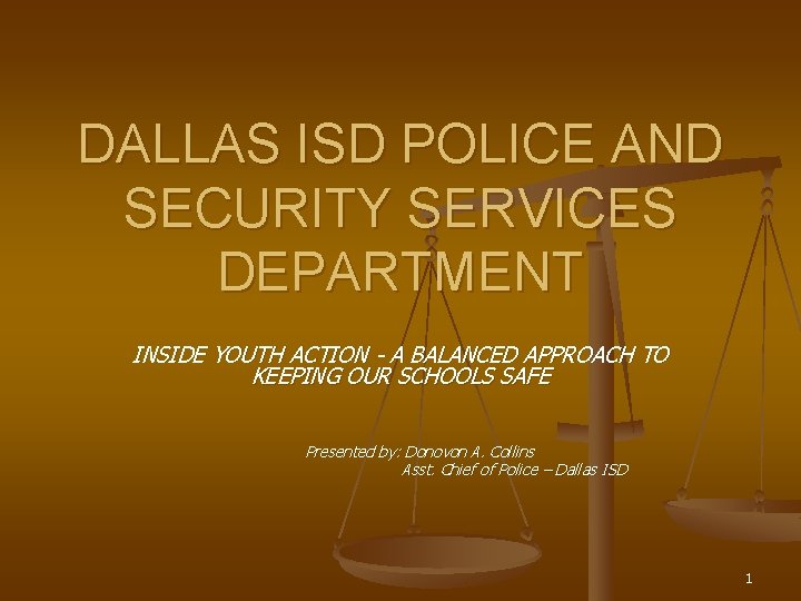 DALLAS ISD POLICE AND SECURITY SERVICES DEPARTMENT INSIDE YOUTH ACTION - A BALANCED APPROACH