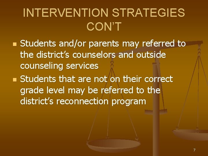 INTERVENTION STRATEGIES CON’T n n Students and/or parents may referred to the district’s counselors
