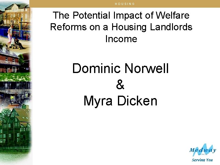 HOUSING The Potential Impact of Welfare Reforms on a Housing Landlords Income Dominic Norwell