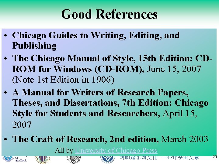 Good References • Chicago Guides to Writing, Editing, and Publishing • The Chicago Manual