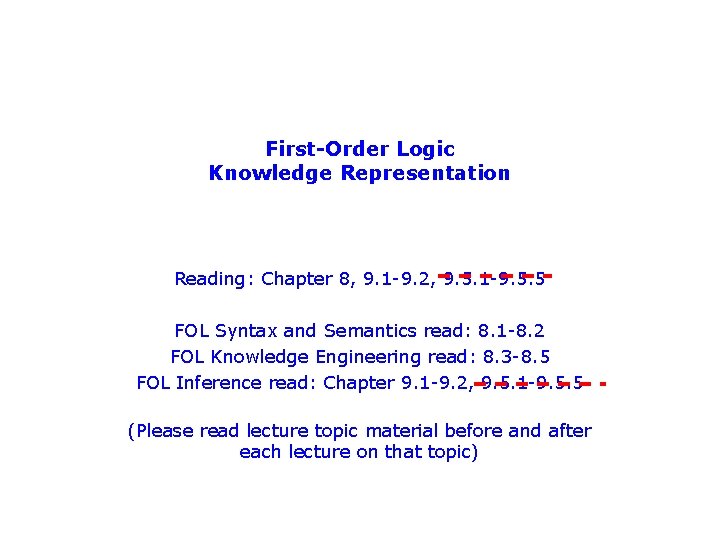First-Order Logic Knowledge Representation Reading: Chapter 8, 9. 1 -9. 2, 9. 5. 1
