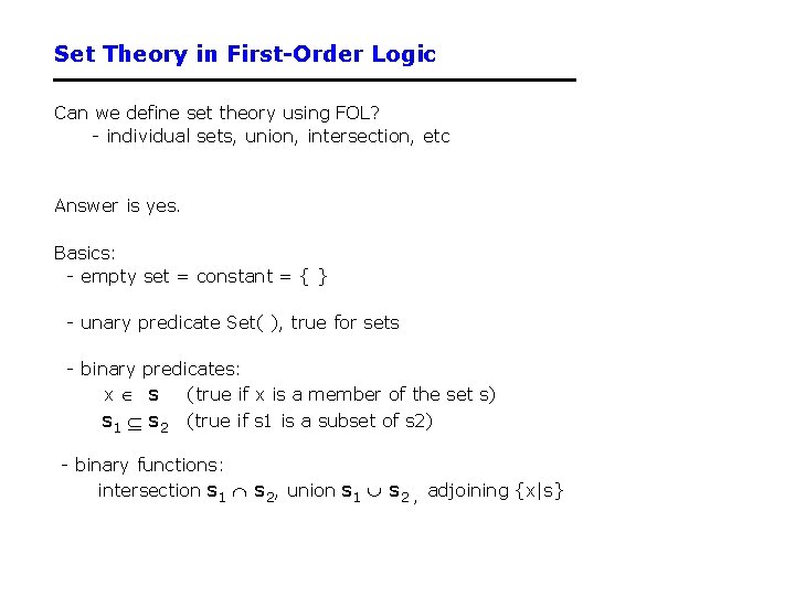 Set Theory in First-Order Logic Can we define set theory using FOL? - individual