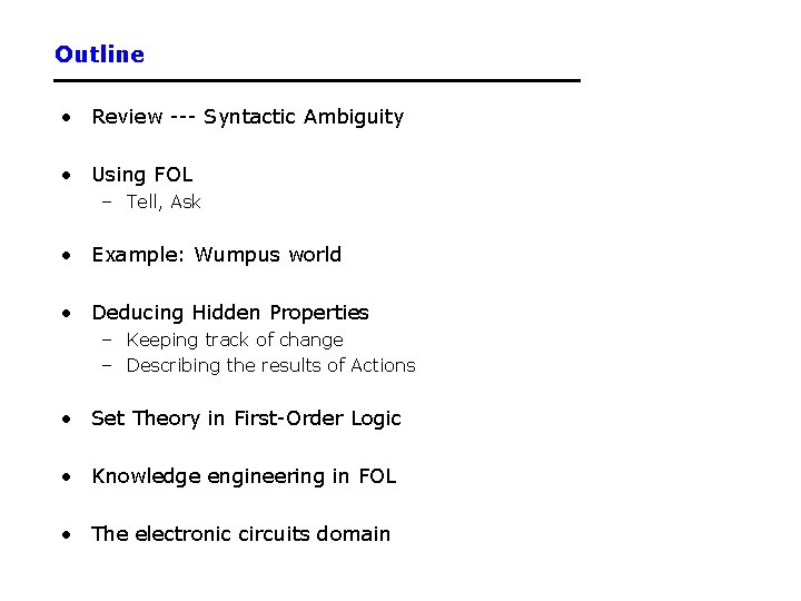 Outline • Review --- Syntactic Ambiguity • Using FOL – Tell, Ask • Example: