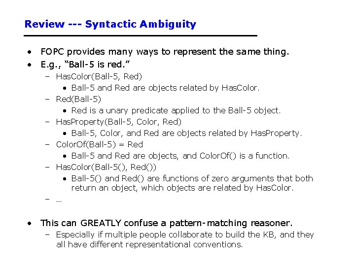 Review --- Syntactic Ambiguity • FOPC provides many ways to represent the same thing.