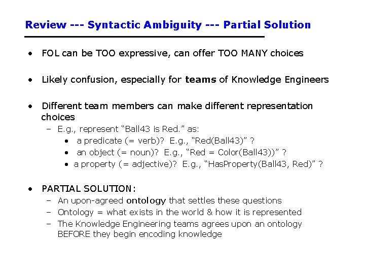 Review --- Syntactic Ambiguity --- Partial Solution • FOL can be TOO expressive, can