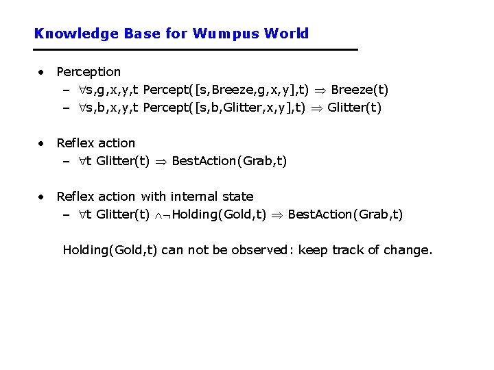 Knowledge Base for Wumpus World • Perception – s, g, x, y, t Percept([s,
