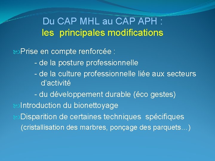 Du CAP MHL au CAP APH : les principales modifications Prise en compte renforcée