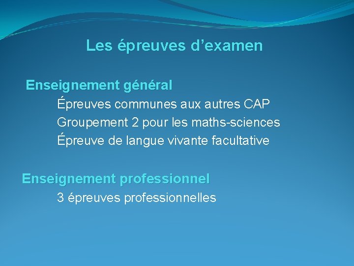 Les épreuves d’examen Enseignement général Épreuves communes aux autres CAP Groupement 2 pour les