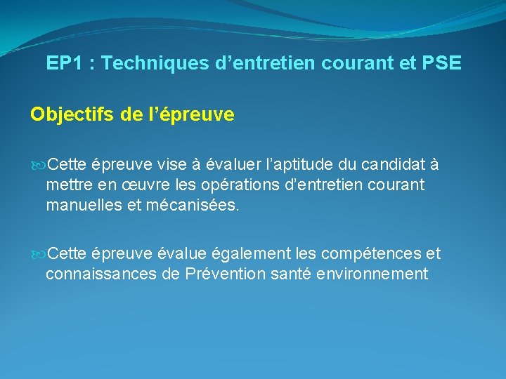 EP 1 : Techniques d’entretien courant et PSE Objectifs de l’épreuve Cette épreuve vise