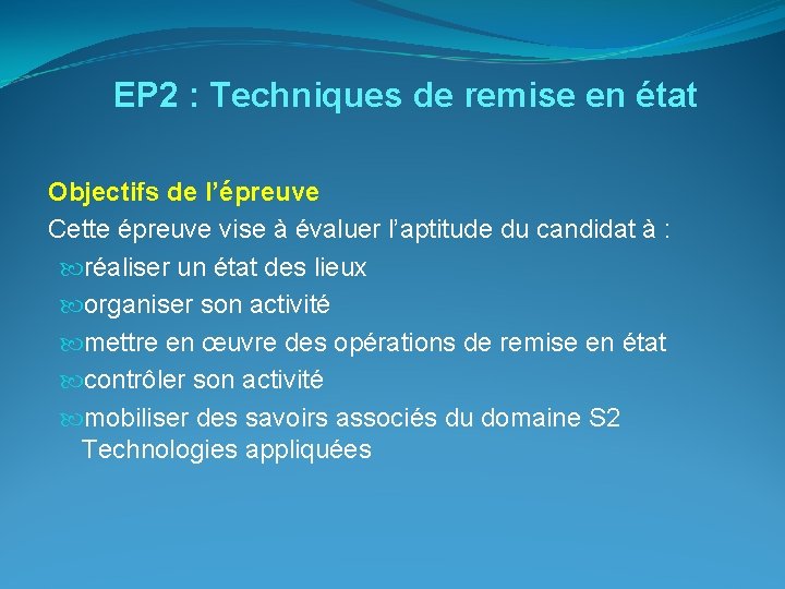 EP 2 : Techniques de remise en état Objectifs de l’épreuve Cette épreuve vise