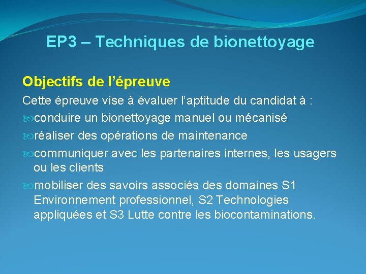 EP 3 – Techniques de bionettoyage Objectifs de l’épreuve Cette épreuve vise à évaluer