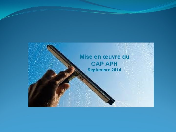 Mise en œuvre du CAP APH Septembre 2014 