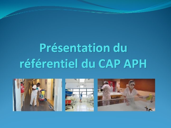 Présentation du référentiel du CAP APH 