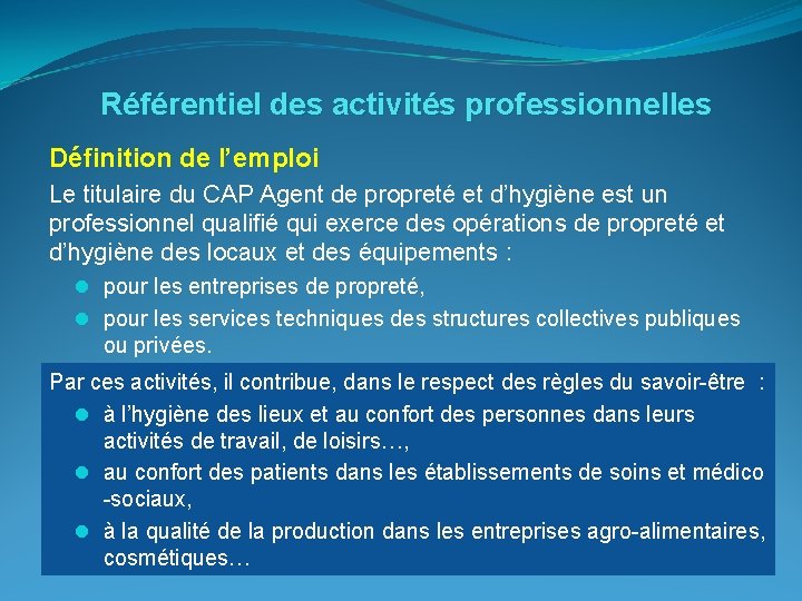  Référentiel des activités professionnelles Définition de l’emploi Le titulaire du CAP Agent de