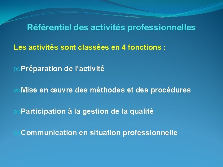 Référentiel des activités professionnelles Les activités sont classées en 4 fonctions : Préparation de