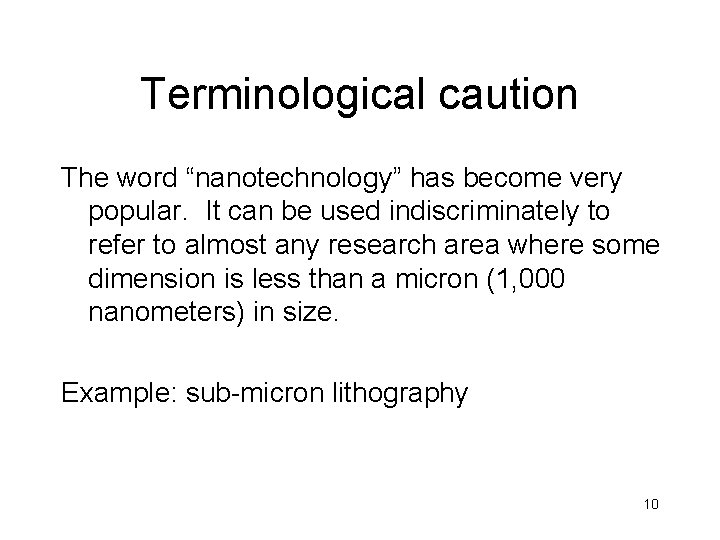 Terminological caution The word “nanotechnology” has become very popular. It can be used indiscriminately Terminological caution The word “nanotechnology” has become very popular. It can be used indiscriminately