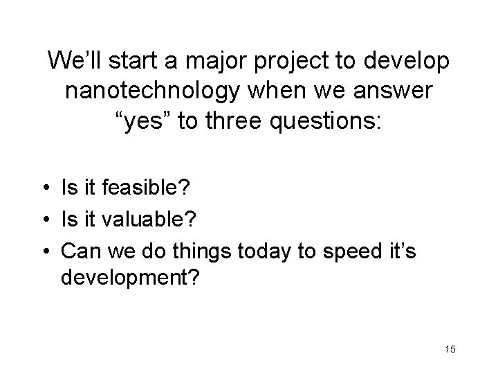 We’ll start a major project to develop nanotechnology when we answer “yes” to three