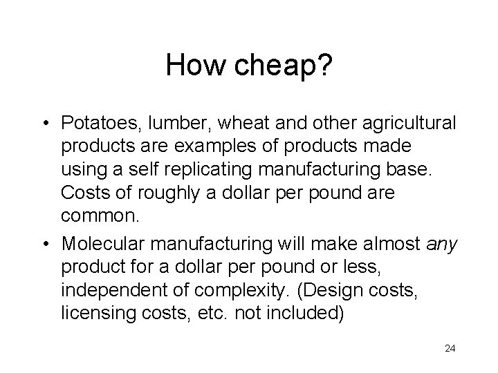 How cheap? • Potatoes, lumber, wheat and other agricultural products are examples of products