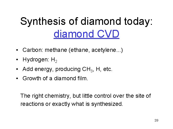 Synthesis of diamond today: diamond CVD • Carbon: methane (ethane, acetylene. . . )