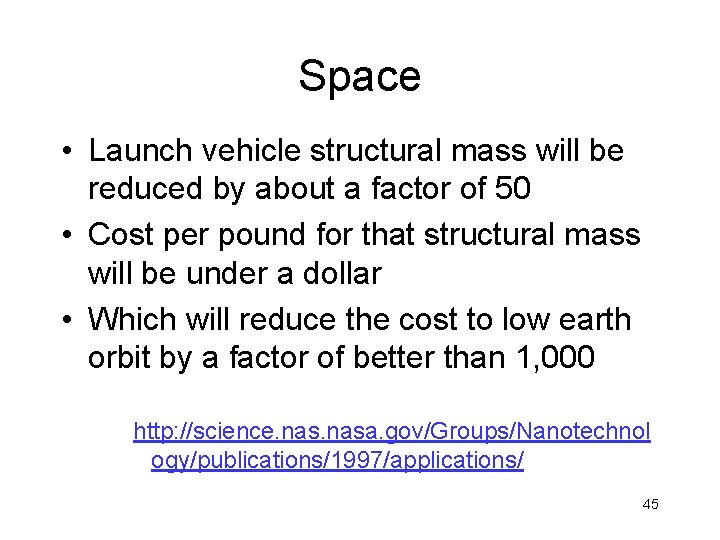 Space • Launch vehicle structural mass will be reduced by about a factor of