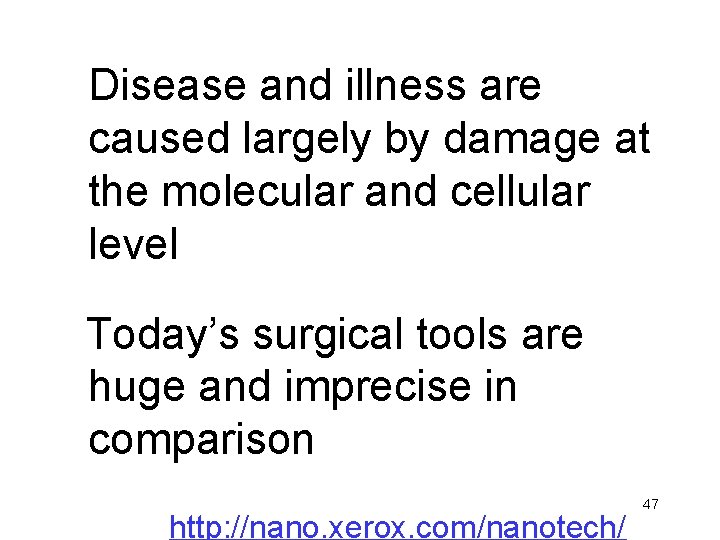 Disease and illness are caused largely by damage at the molecular and cellular level Disease and illness are caused largely by damage at the molecular and cellular level