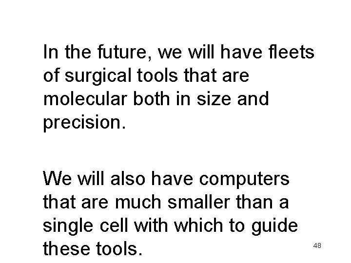 In the future, we will have fleets of surgical tools that are molecular both