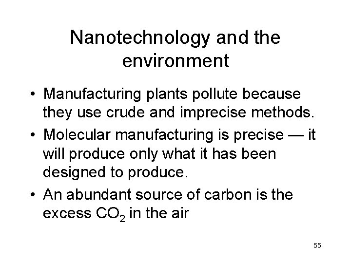 Nanotechnology and the environment • Manufacturing plants pollute because they use crude and imprecise