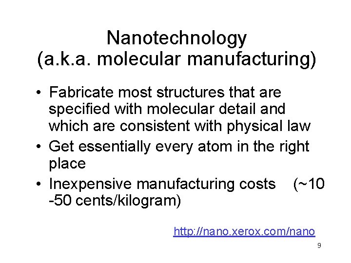 Nanotechnology (a. k. a. molecular manufacturing) • Fabricate most structures that are specified with