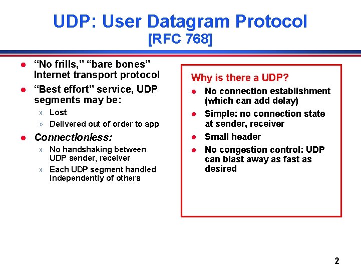 UDP: User Datagram Protocol [RFC 768] l l “No frills, ” “bare bones” Internet
