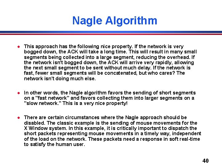 Nagle Algorithm l This approach has the following nice property. If the network is