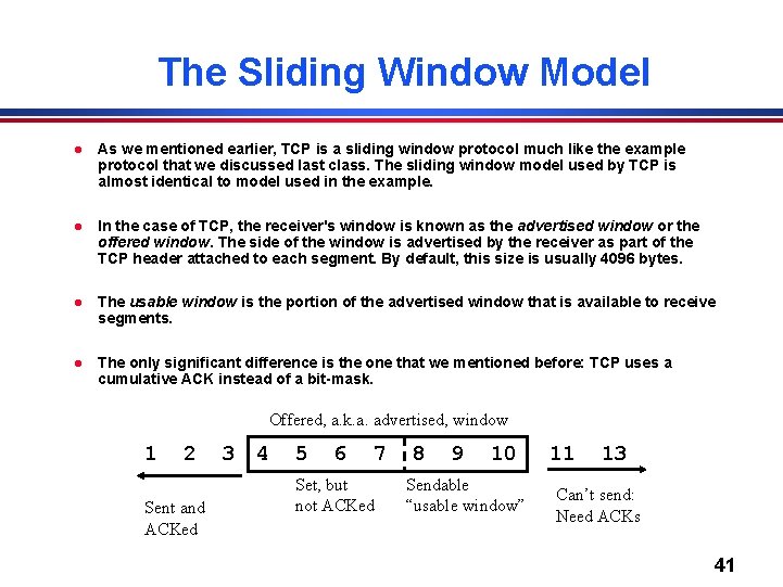 The Sliding Window Model l As we mentioned earlier, TCP is a sliding window