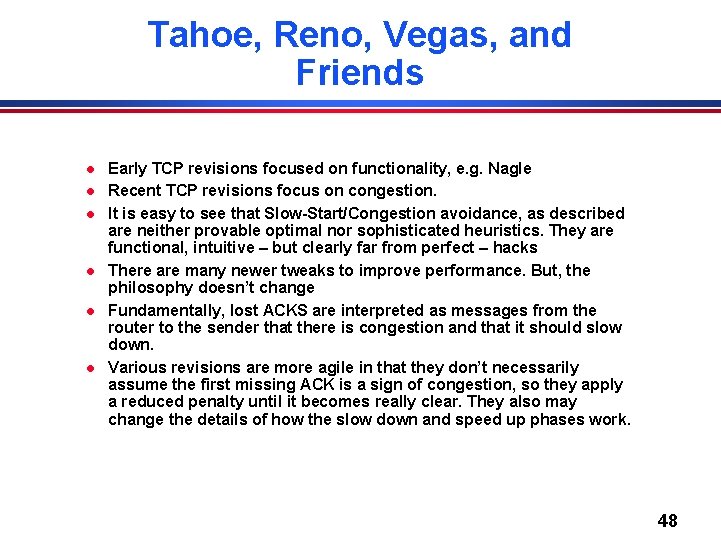 Tahoe, Reno, Vegas, and Friends l l l Early TCP revisions focused on functionality,