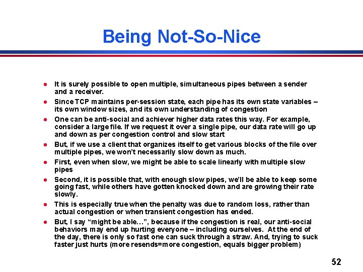 Being Not-So-Nice l l l l It is surely possible to open multiple, simultaneous