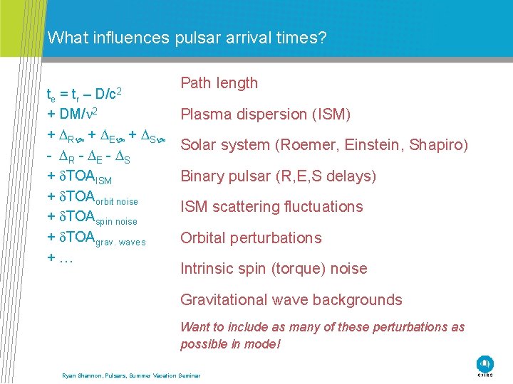 What influences pulsar arrival times? D/c 2 te = tr – + DM/ 2