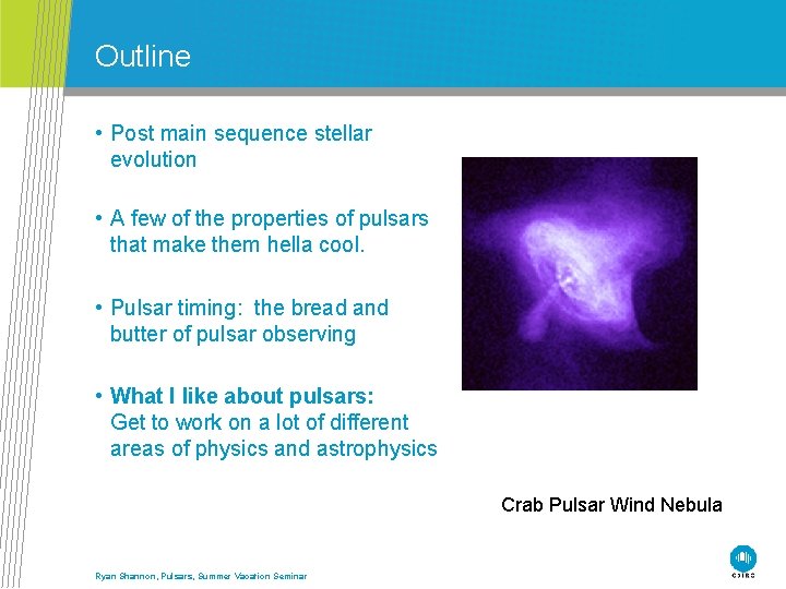 Outline • Post main sequence stellar evolution • A few of the properties of