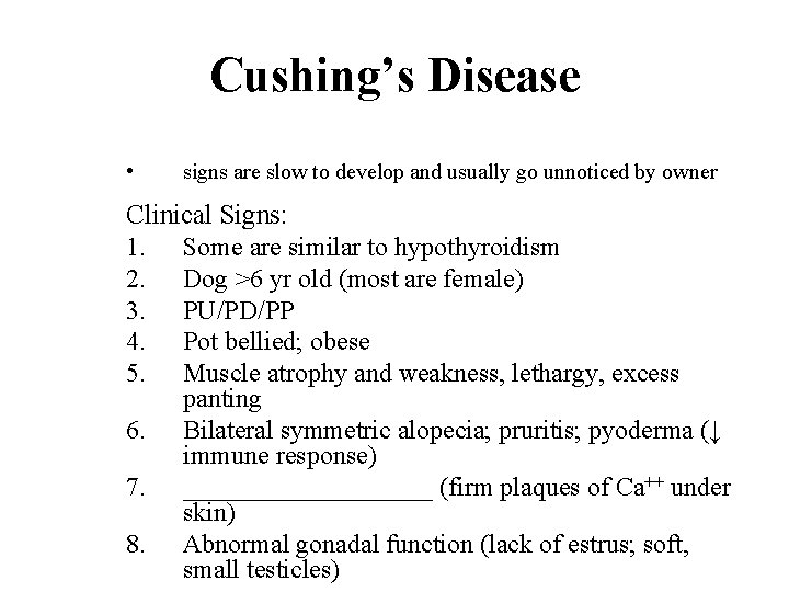 Cushing’s Disease • signs are slow to develop and usually go unnoticed by owner