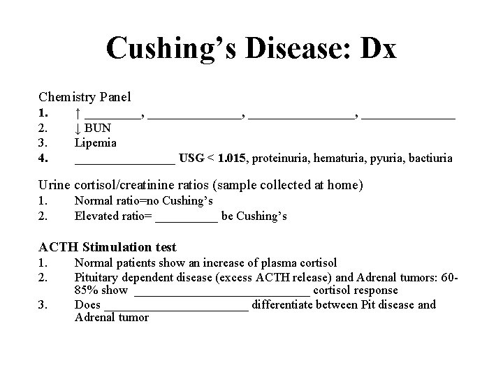 Cushing’s Disease: Dx Chemistry Panel 1. 2. 3. 4. ↑ _________, ____________, ________ ↓