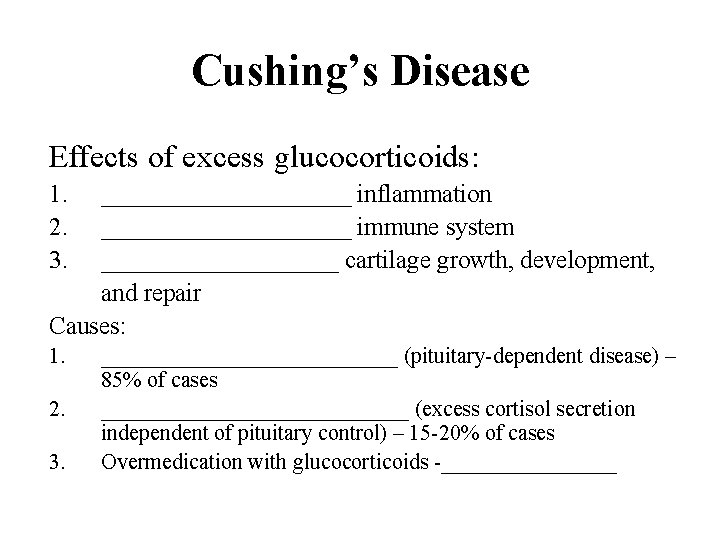 Cushing’s Disease Effects of excess glucocorticoids: 1. 2. 3. __________ inflammation __________ immune system