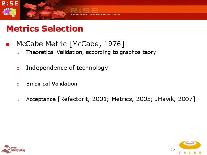 Metrics Selection n Mc. Cabe Metric [Mc. Cabe, 1976] ¡ Theoretical Validation, according to