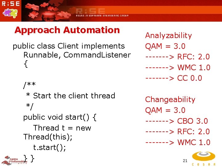 Approach Automation public class Client implements Runnable, Command. Listener { /** * Start the
