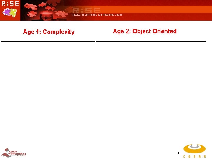 Age 1: Complexity Age 2: Object Oriented 8 