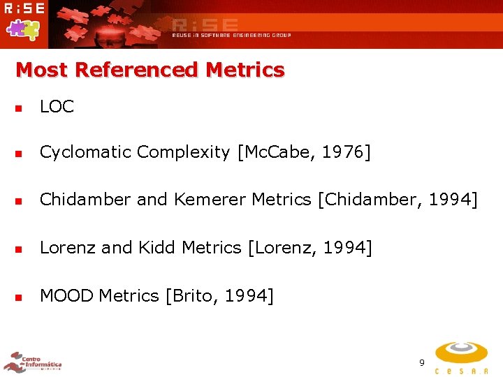 Most Referenced Metrics n LOC n Cyclomatic Complexity [Mc. Cabe, 1976] n Chidamber and