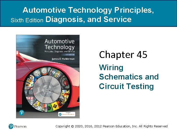 Automotive Technology Principles, Sixth Edition Diagnosis, and Service Chapter 45 Wiring Schematics and Circuit