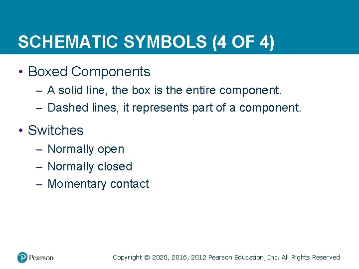 SCHEMATIC SYMBOLS (4 OF 4) • Boxed Components – A solid line, the box