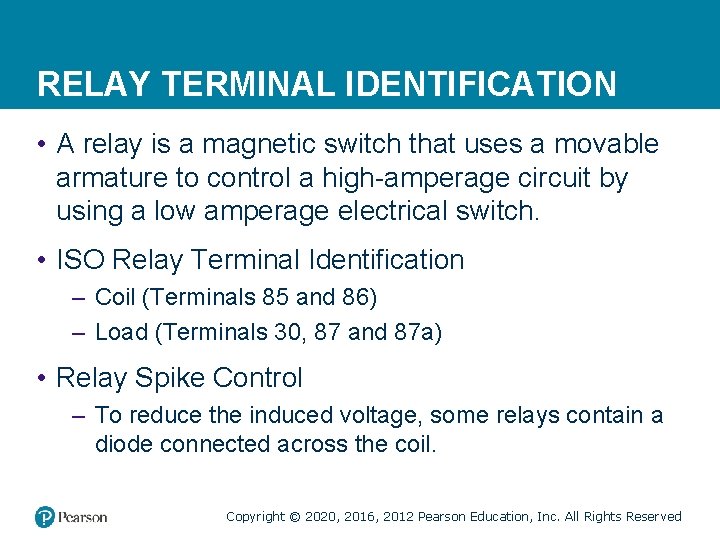RELAY TERMINAL IDENTIFICATION • A relay is a magnetic switch that uses a movable