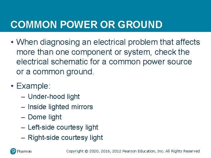 COMMON POWER OR GROUND • When diagnosing an electrical problem that affects more than