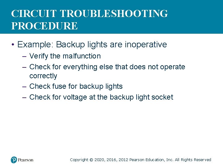 CIRCUIT TROUBLESHOOTING PROCEDURE • Example: Backup lights are inoperative – Verify the malfunction –