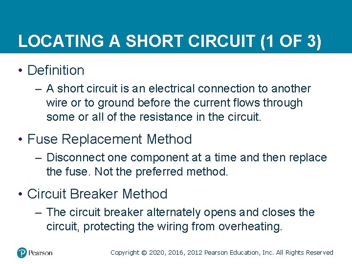 LOCATING A SHORT CIRCUIT (1 OF 3) • Definition – A short circuit is