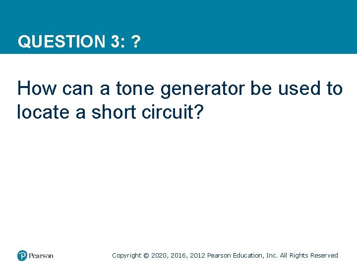 QUESTION 3: ? How can a tone generator be used to locate a short