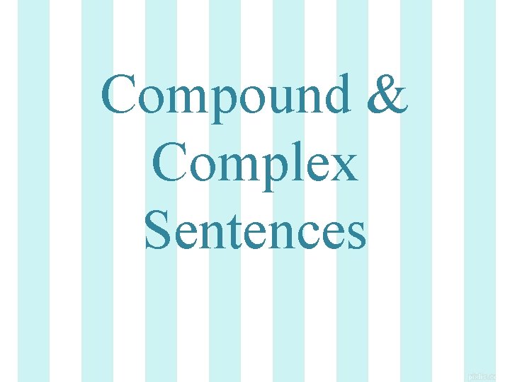 Compound & Complex Sentences 